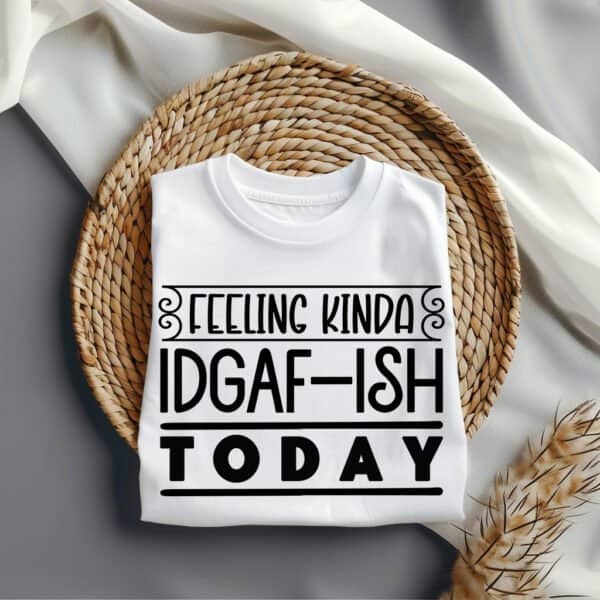 Feeling-Kinda-Idgaf-ish-Today-Tee