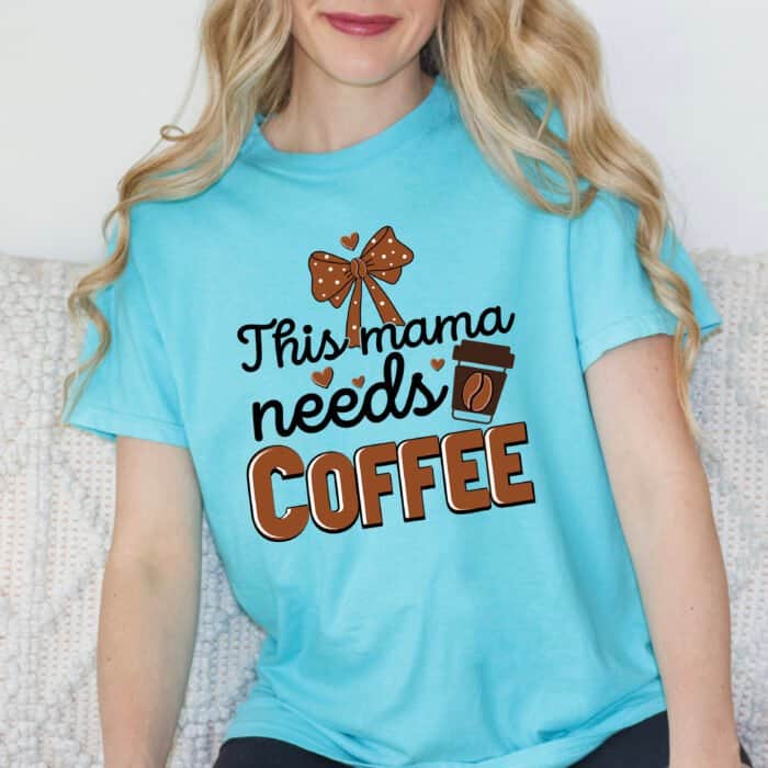 Mama Needs a Coffee Tee