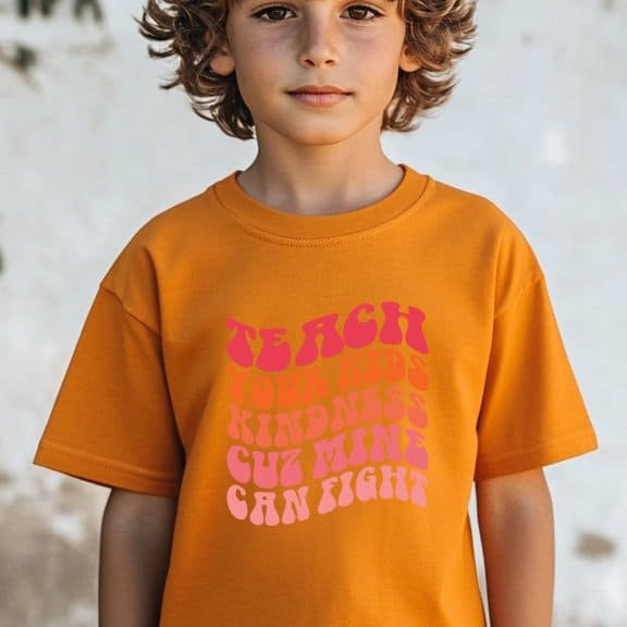 Tee-Teach-Your-Kids-Kindness-Cuz-Mine-Can-Fight