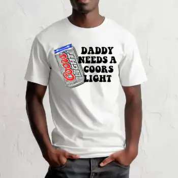 Daddy needs a Coors light