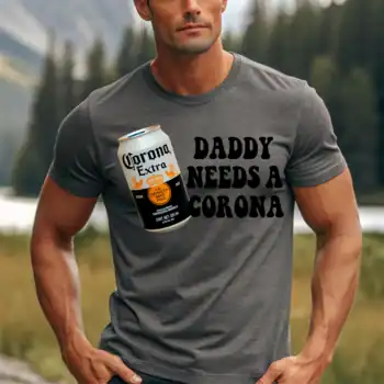 Daddy needs a corona