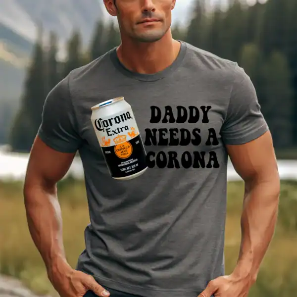 Daddy needs a corona
