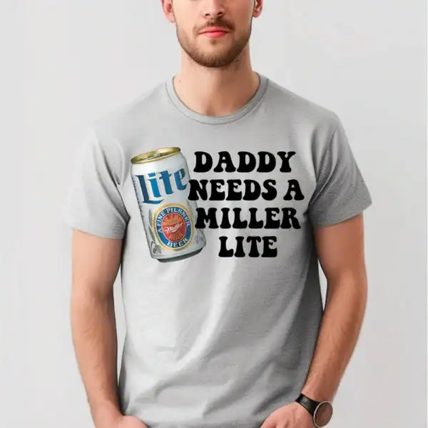 Daddy needs a miller lite