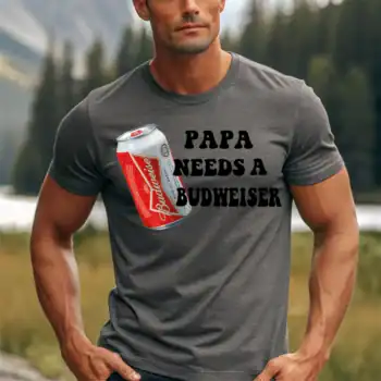 Papa needs a Budweiser