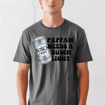 Pappaw needs a busch light